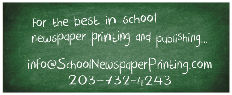 For the Best in School Newspaper Printing and Publishing... email: info@SchoolNewspaperPrinting.com... call: 203-732-4243